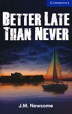 Cambridge English Readers -  5: Upper-intermediate Better Late Than Never - 