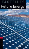Oxford Bookworms Library Factfiles -  3 (B1): Future Energy - 