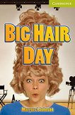 Cambridge English Readers - ���� Starter/Beginner Big Hair Day - 