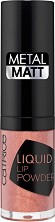 Catrice Liquid Lip Powder Metal Matt -         - 